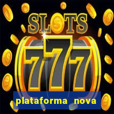 plataforma nova pagando muito hoje